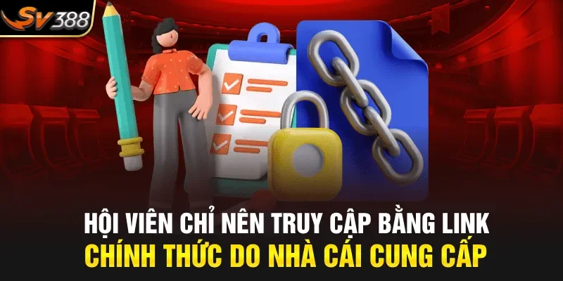 Hội viên chỉ nên truy cập bằng link chính thức do nhà cái cung cấp