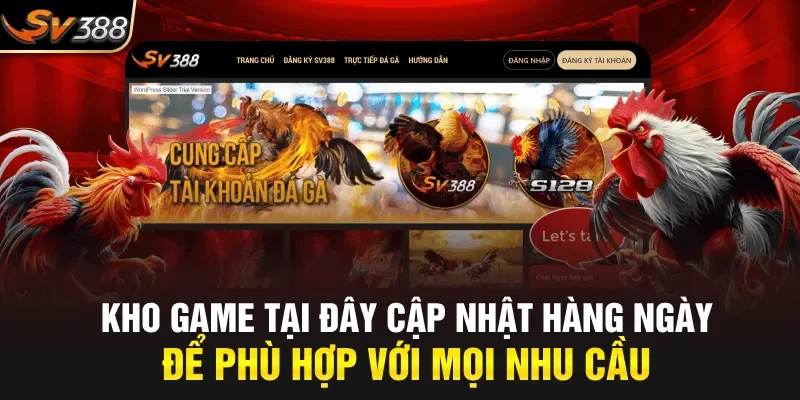 Kho game tại đây cập nhật hàng ngày để phù hợp với mọi nhu cầu