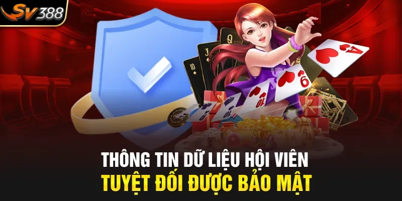 Thông tin dữ liệu hội viên tuyệt đối được bảo mật